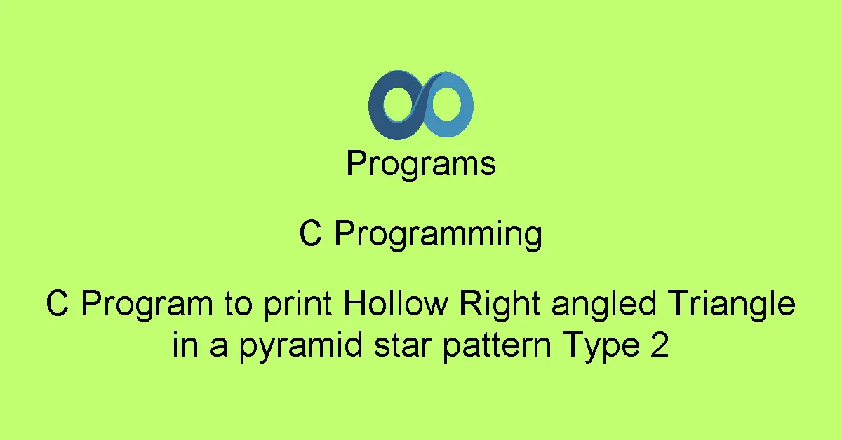 C Program to print Hollow Right angled Triangle in a pyramid star pattern Type 2