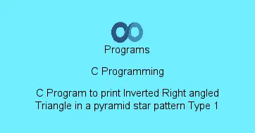 C Program to print Inverted Right angled Triangle in a pyramid star pattern Type 1