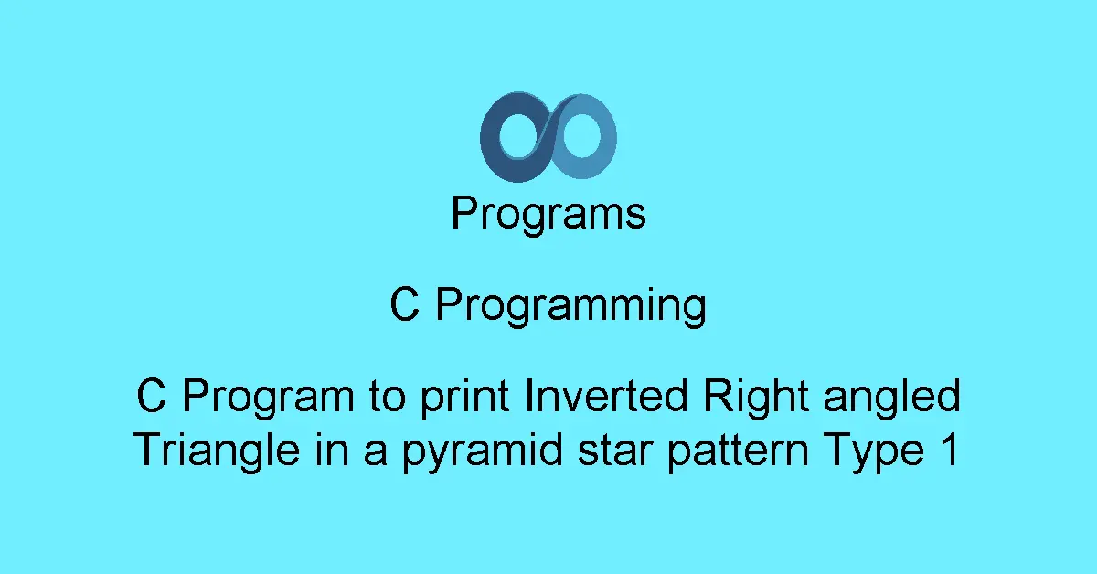 C Program to print Inverted Right angled Triangle in a pyramid star pattern Type 1
