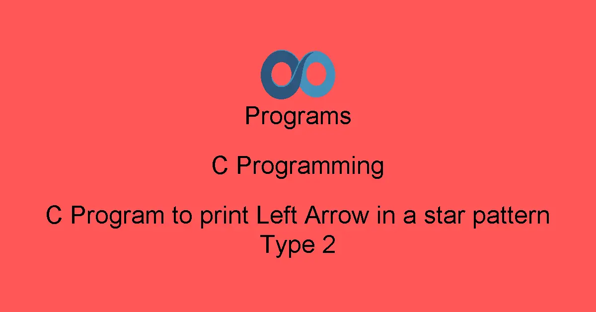 C Program to print Left Arrow in a star pattern Type 2
