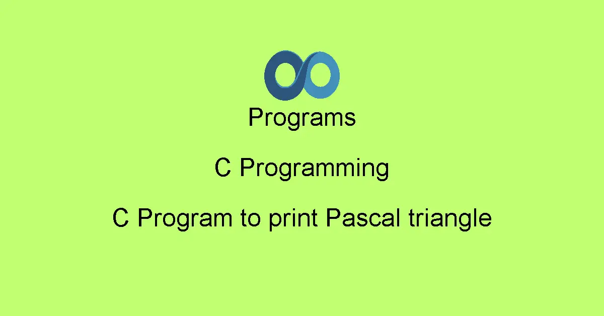 C Program to print Pascal triangle