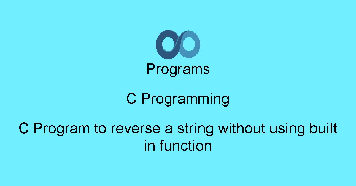 C Program to reverse a string without using built in function