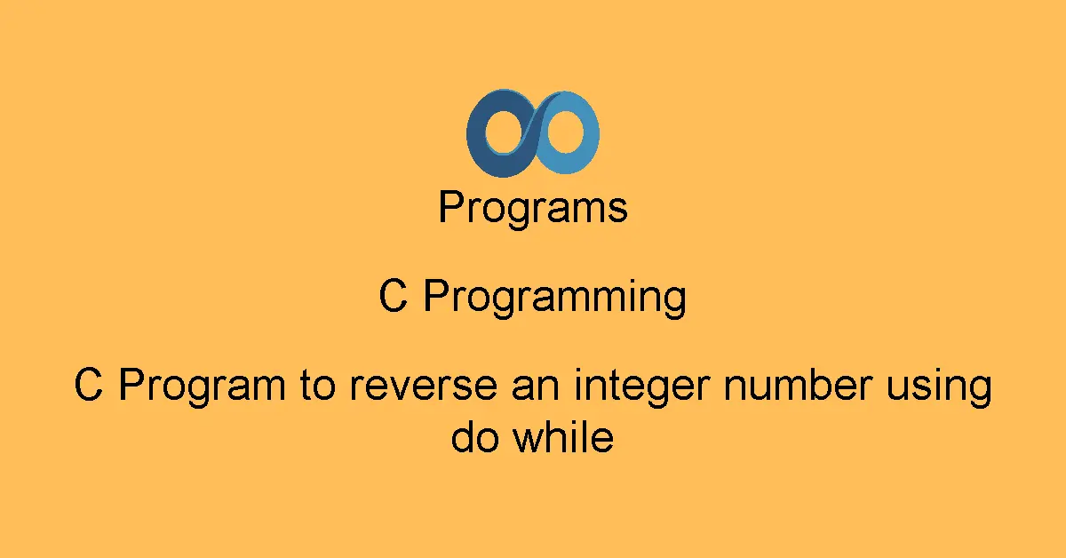 C Program to reverse an integer number using do while