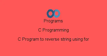 C Program to reverse string using for