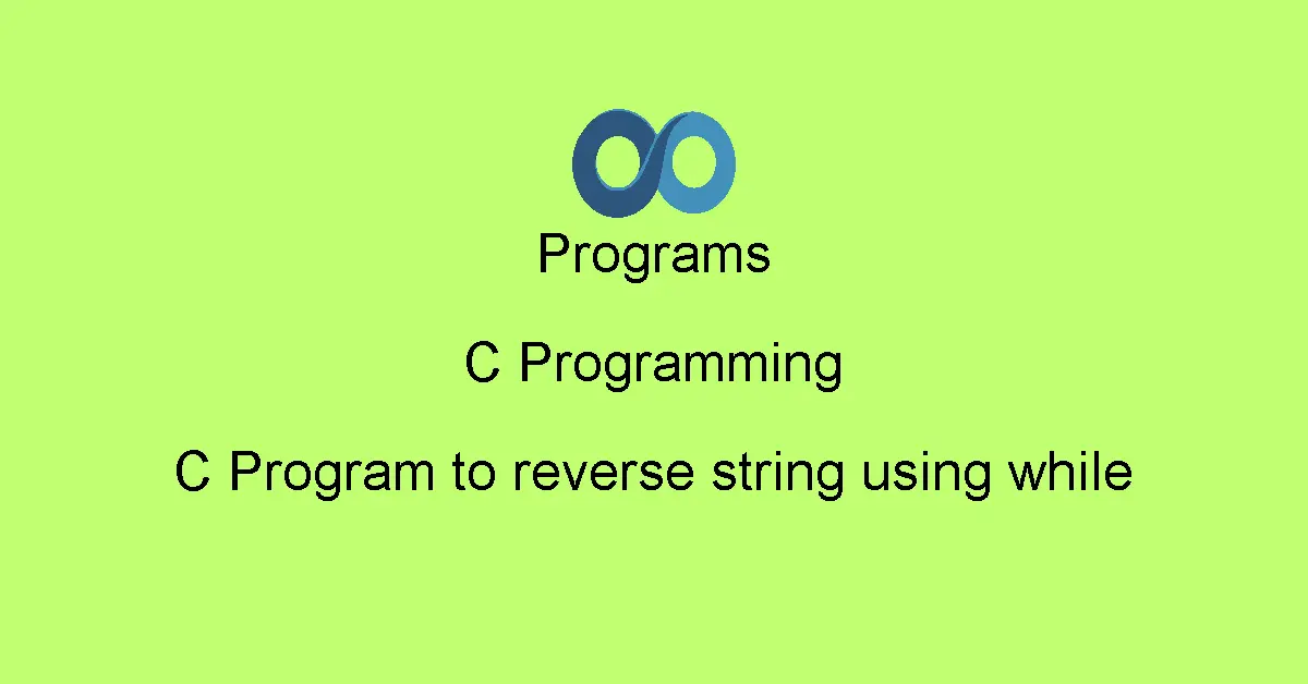 C Program to reverse string using while