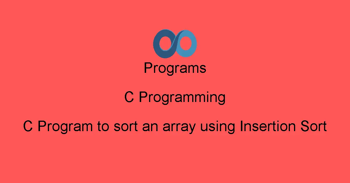 C Program to sort an array using Insertion Sort