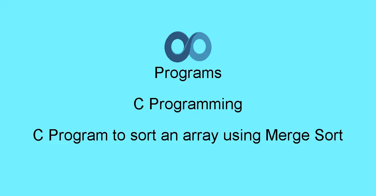 C Program to sort an array using Merge Sort