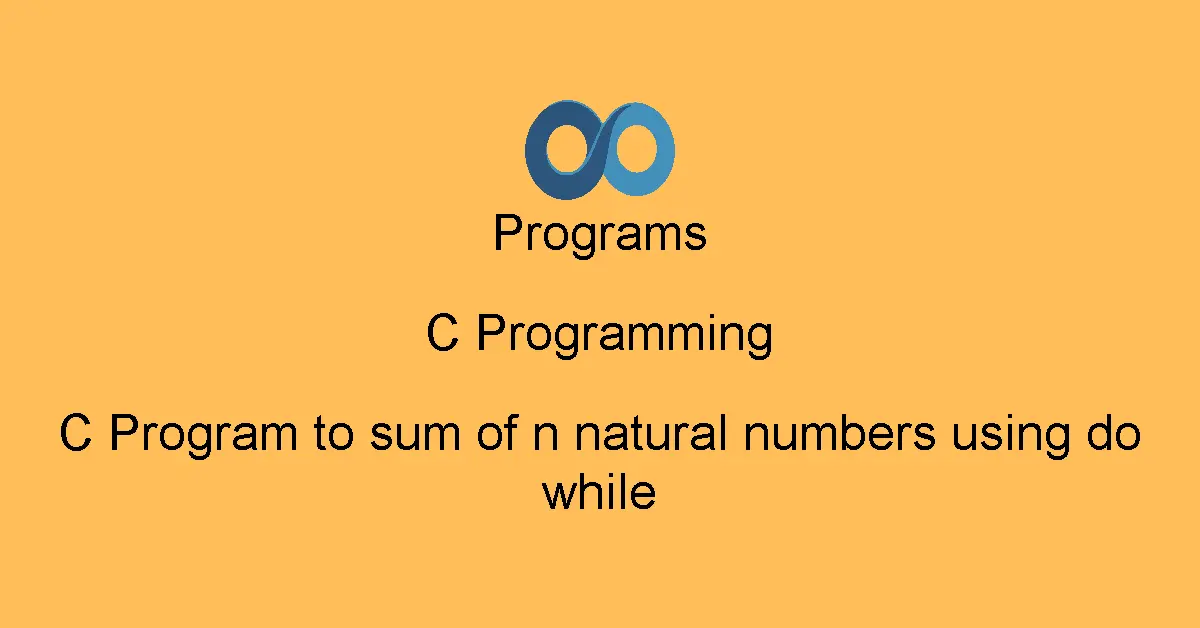 C Program to sum of n natural numbers using do while