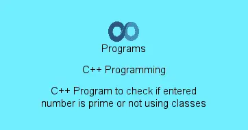 C++ Program to check if entered number is prime or not using classes