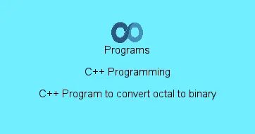 C++ Program to convert octal to binary