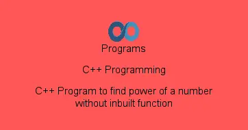 C++ Program to find power of a number without inbuilt function