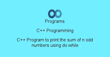 C++ Program to print the sum of n odd numbers using do while