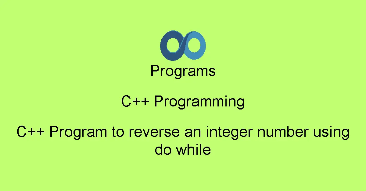 C++ Program to reverse an integer number using do while