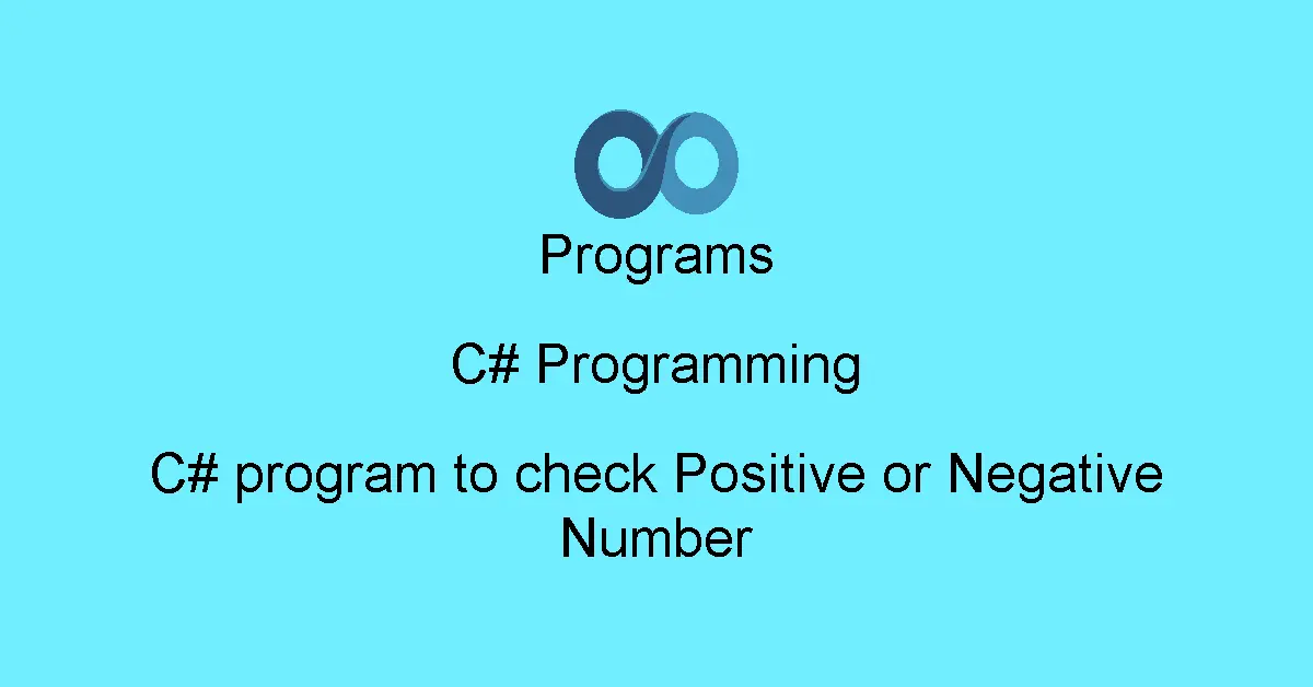 C# program to check Positive or Negative Number