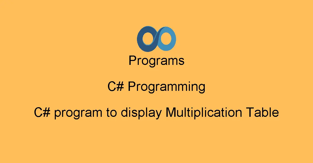 C# program to display Multiplication Table