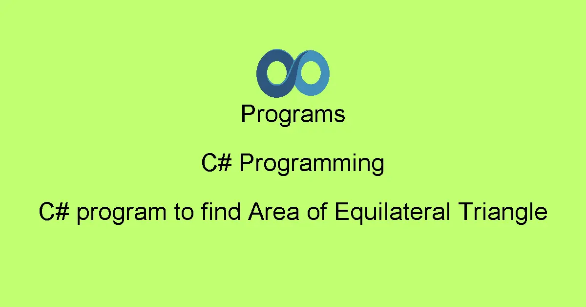 C# program to find Area of Equilateral Triangle