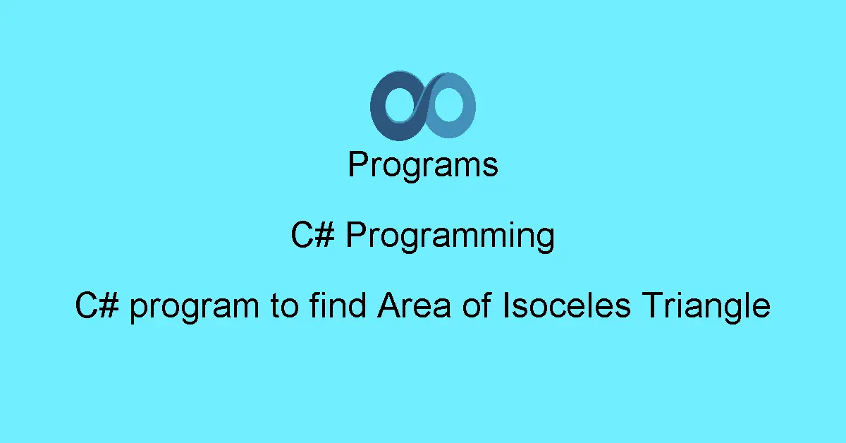 C# program to find Area of Isoceles Triangle