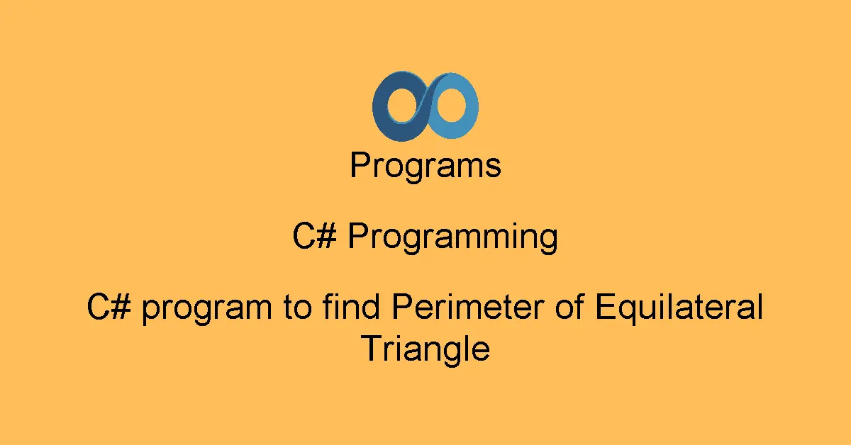 C# program to find Perimeter of Equilateral Triangle