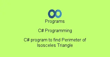 C# program to find Perimeter of Isosceles Triangle