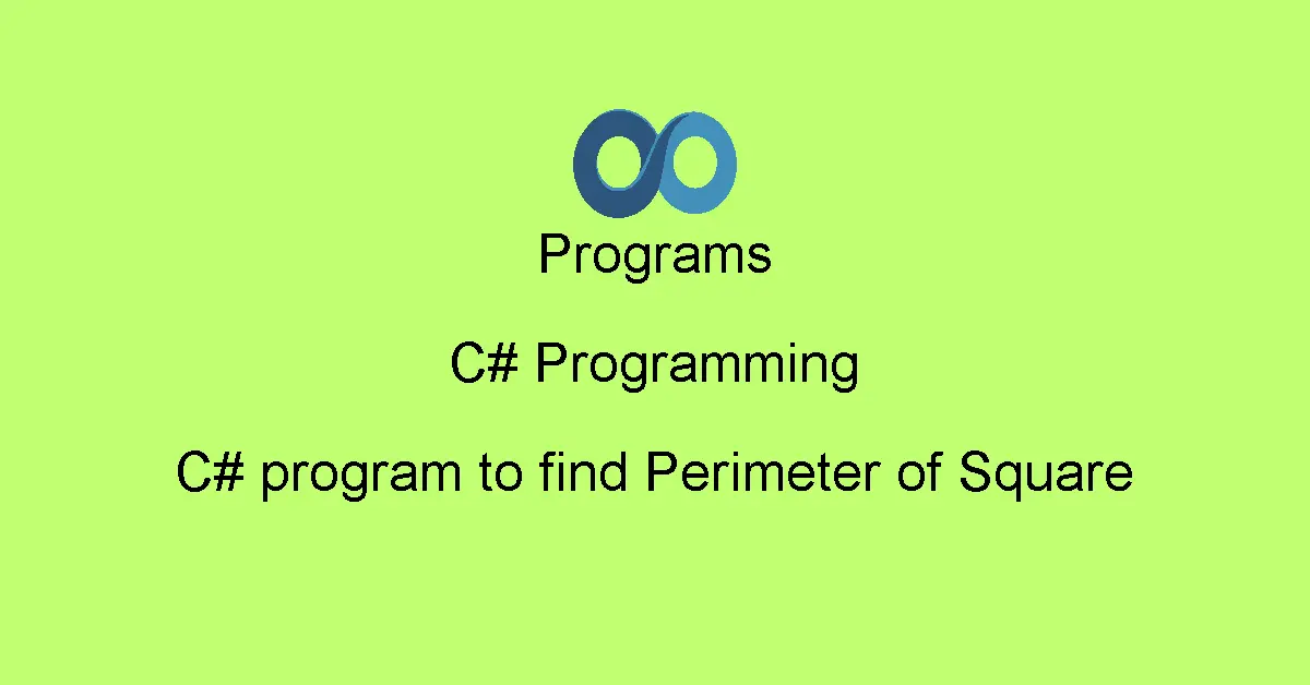 C# program to find Perimeter of Square
