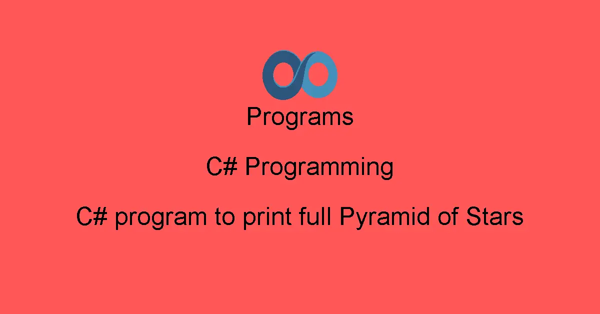 C# program to print full Pyramid of Stars