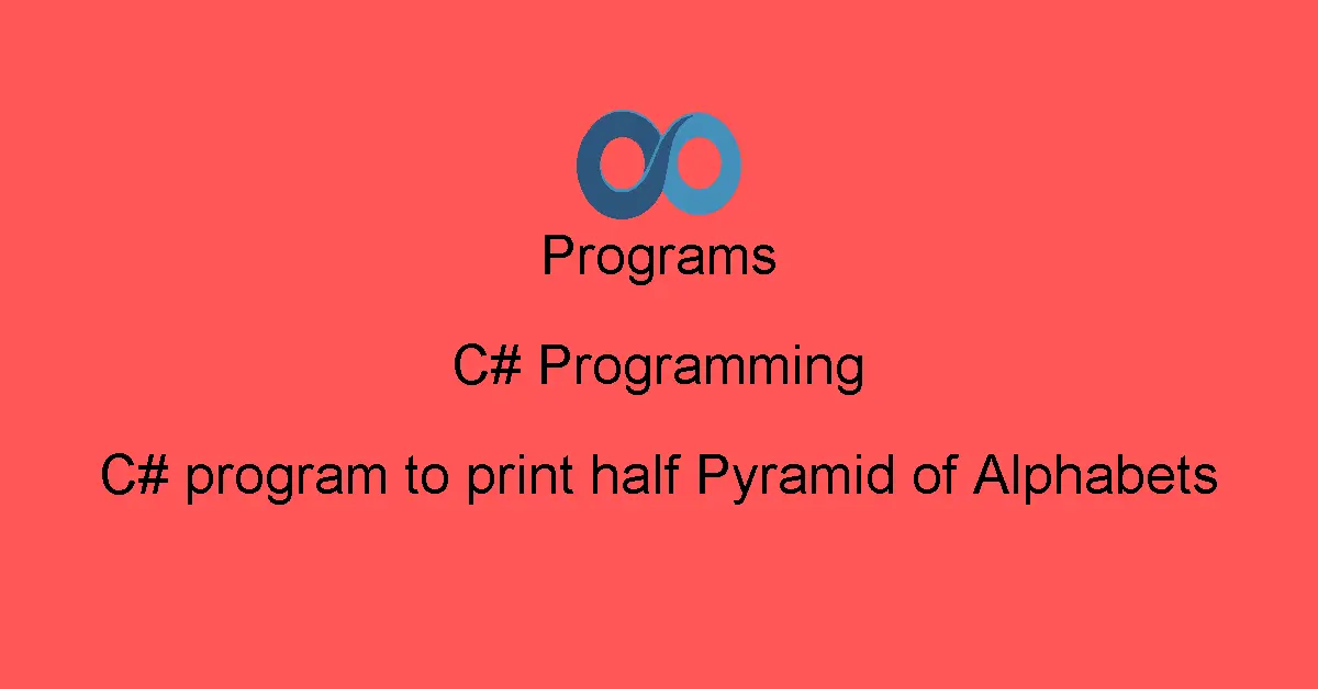 C# program to print half Pyramid of Alphabets
