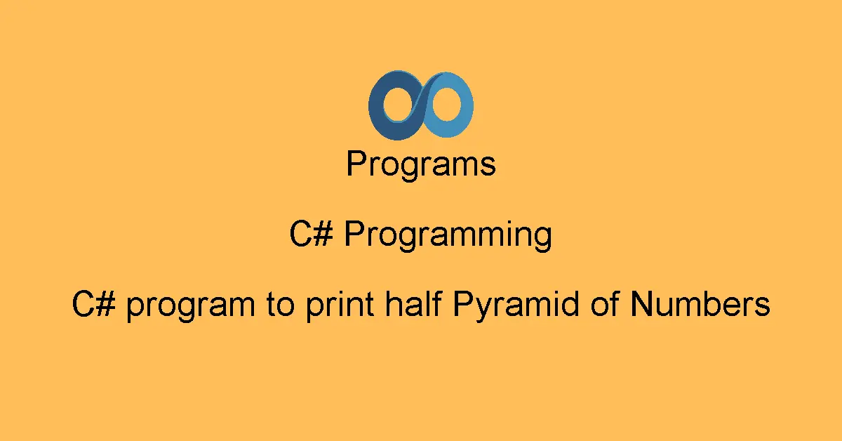 C# program to print half Pyramid of Numbers