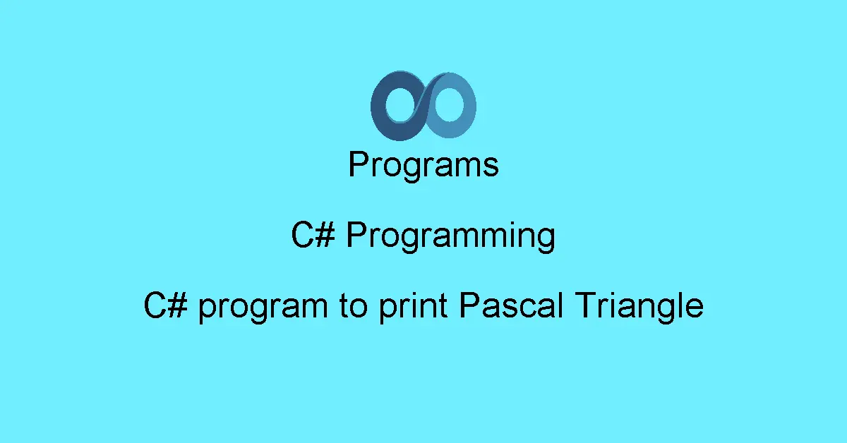 C# program to print Pascal Triangle