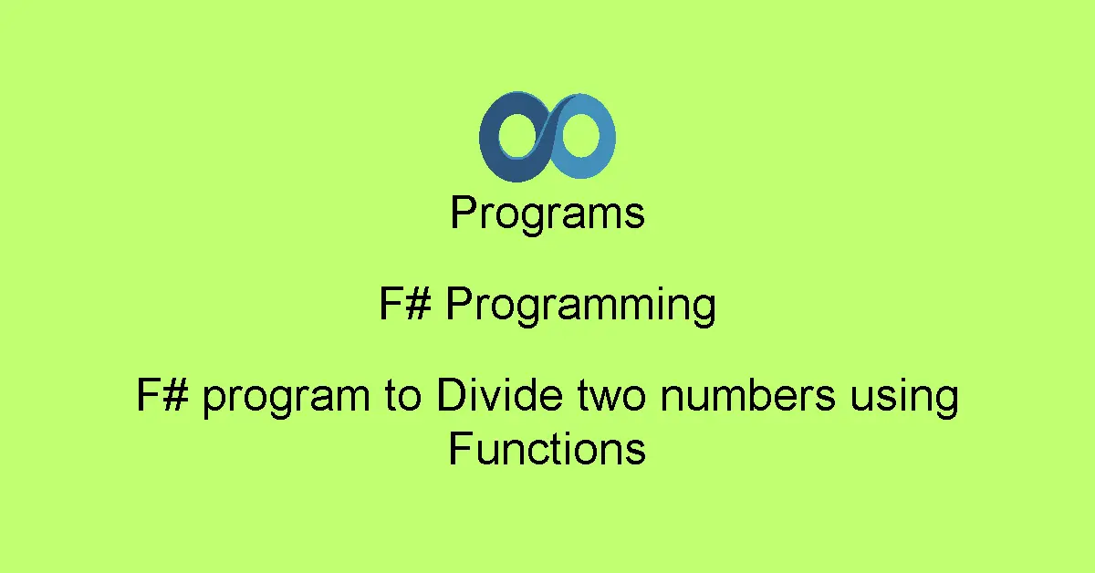 F# program to Divide two numbers using Functions