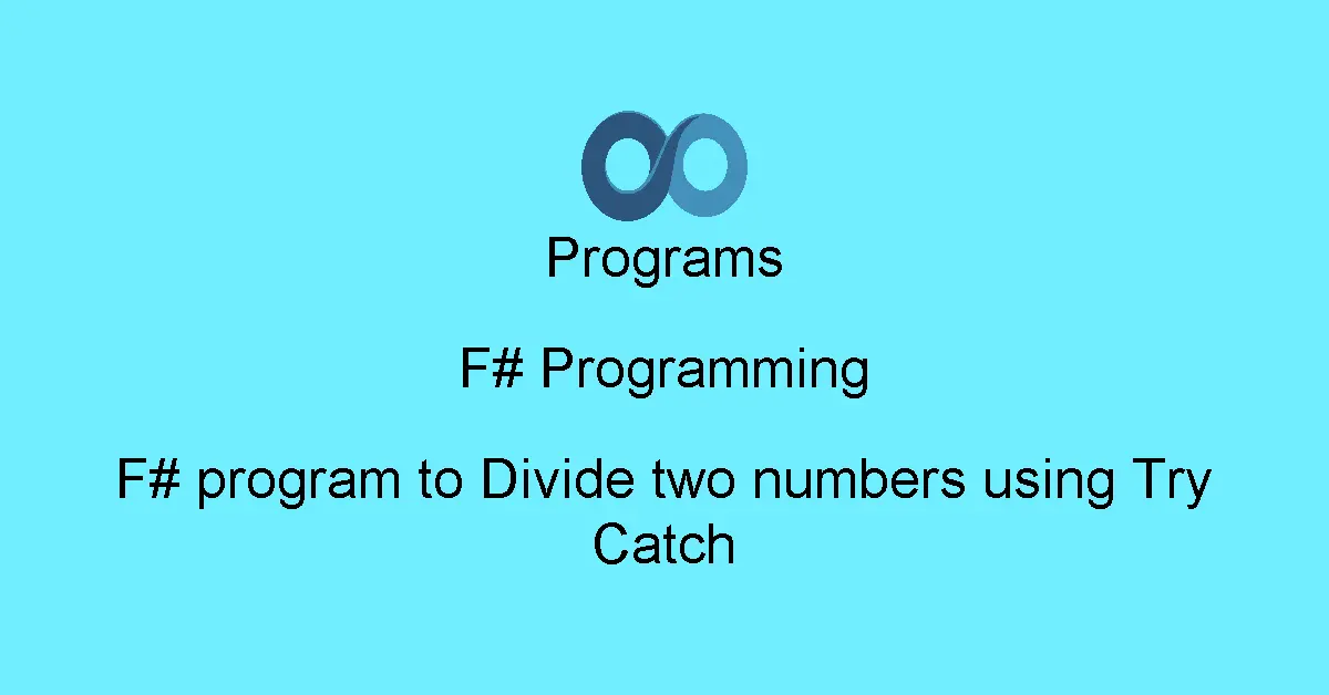F# program to Divide two numbers using Try Catch