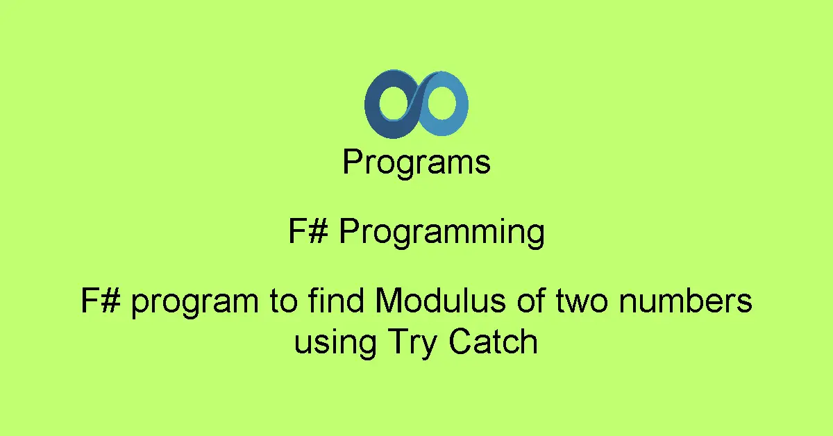F# program to find Modulus of two numbers using Try Catch