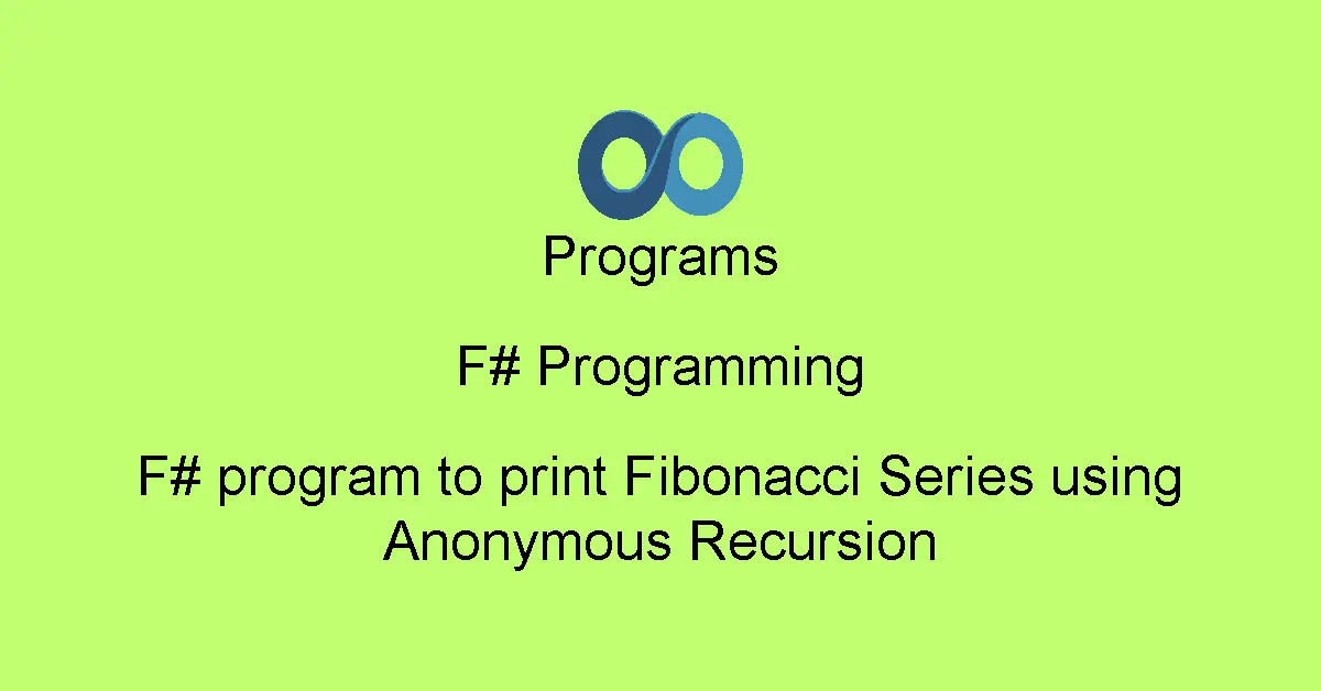 F# program to print Fibonacci Series using Anonymous Recursion
