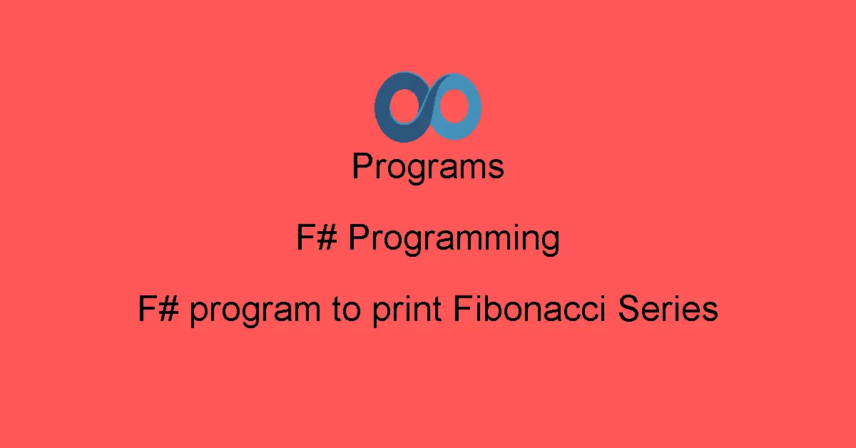 F# program to print Fibonacci Series
