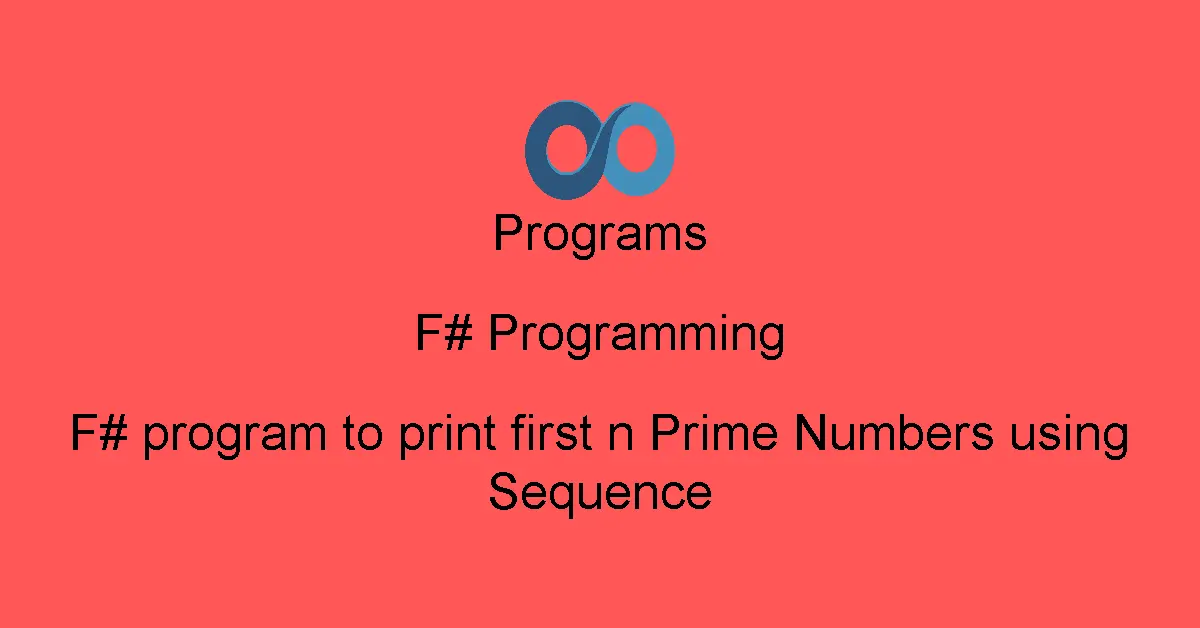 F# program to print first n Prime Numbers using Sequence