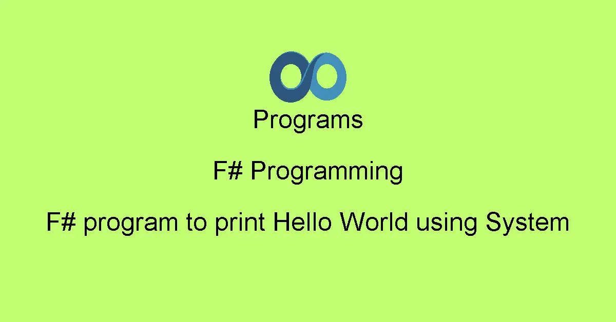 F# program to print Hello World using System