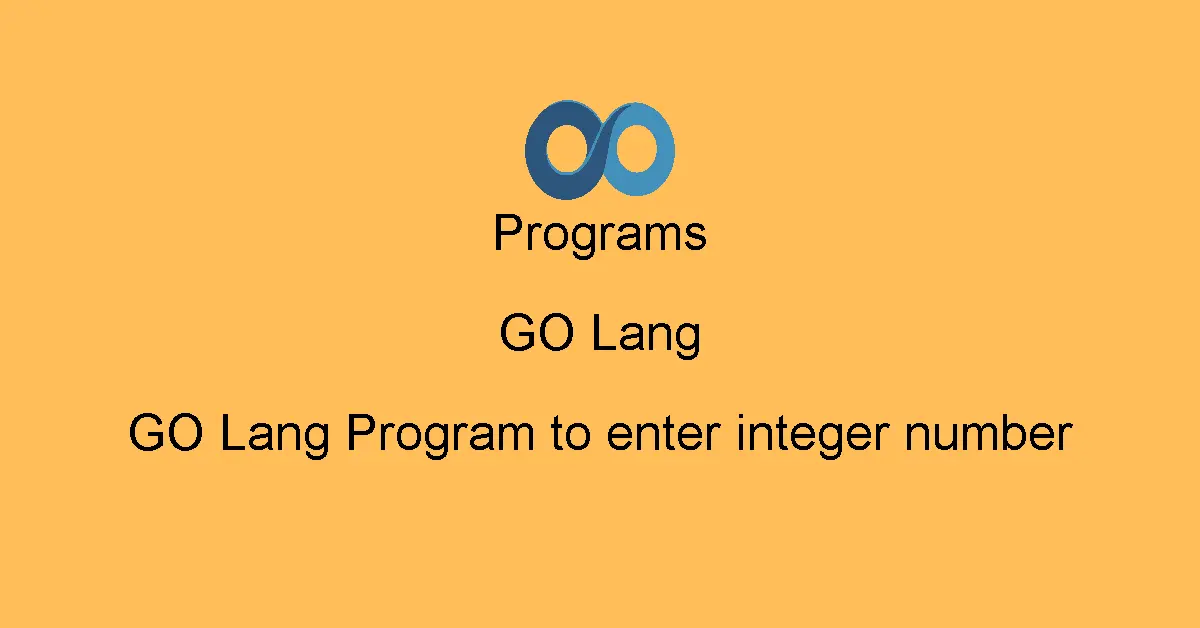 GO Lang Program to enter integer number