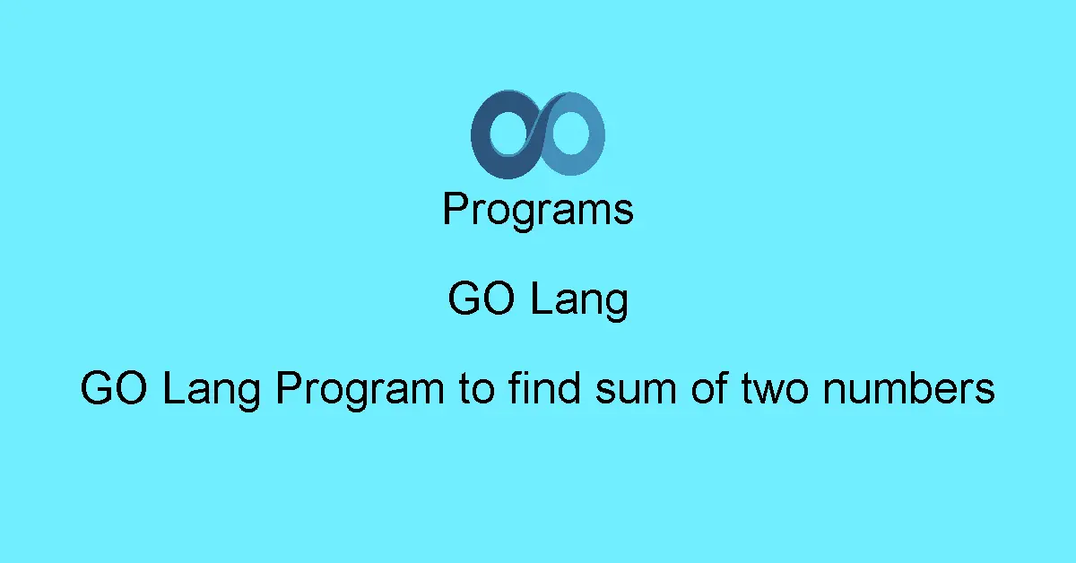 GO Lang Program to find sum of two numbers