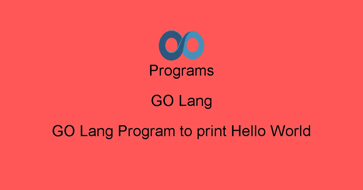 GO Lang Program to print Hello World