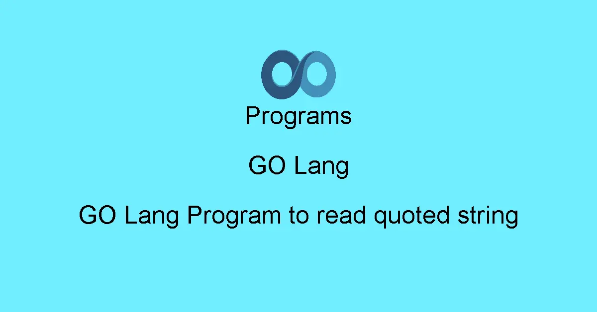GO Lang Program to read quoted string