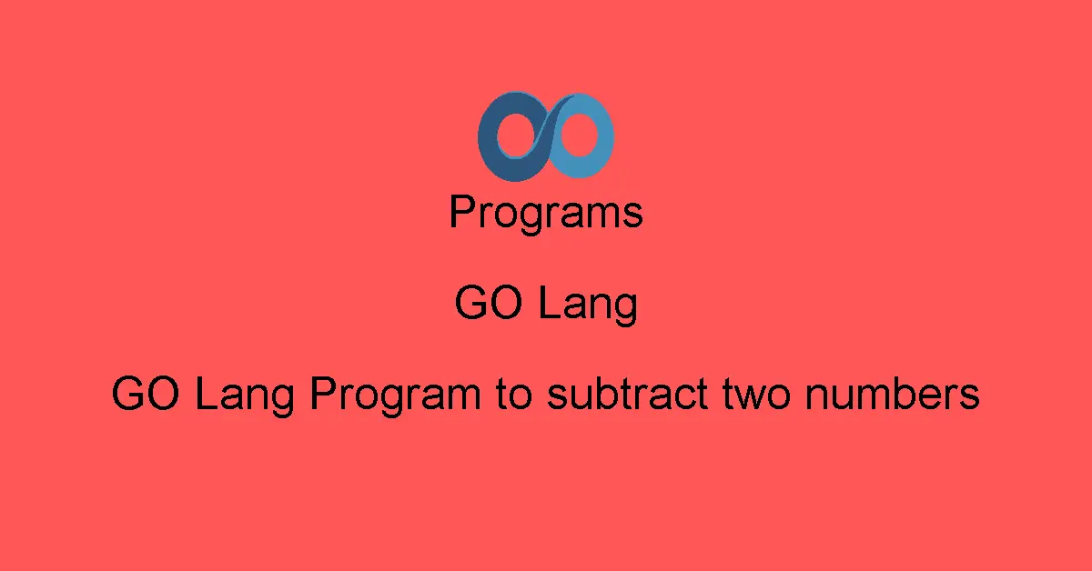 GO Lang Program to subtract two numbers