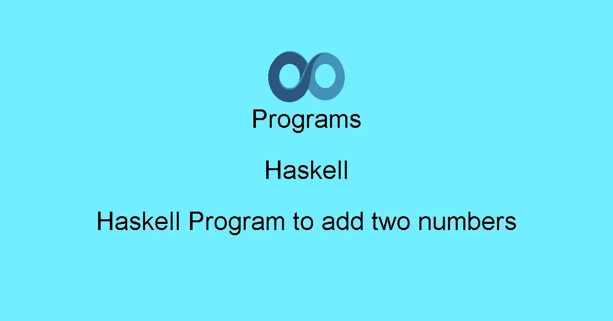 Haskell Program to add two numbers