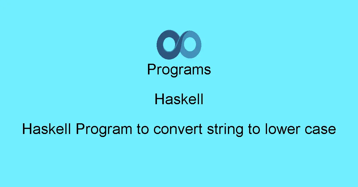 Haskell Program to convert string to lower case