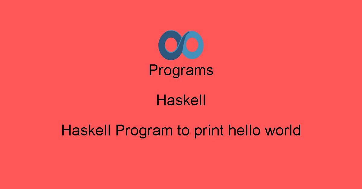 Haskell Program to print hello world