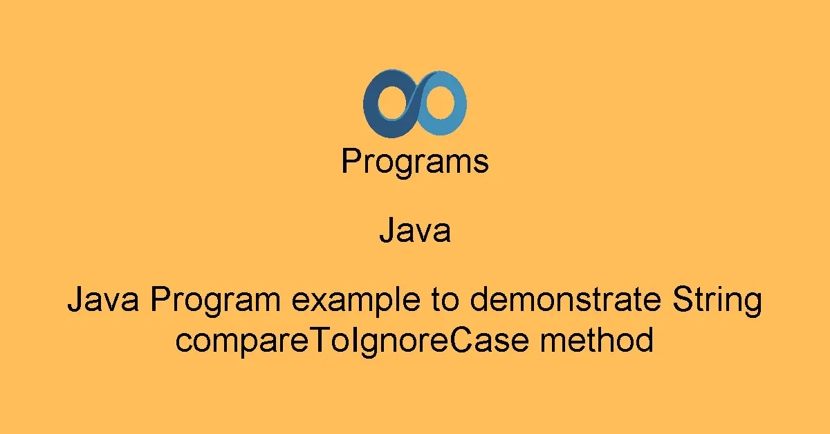 Java Program example to demonstrate String compareToIgnoreCase method