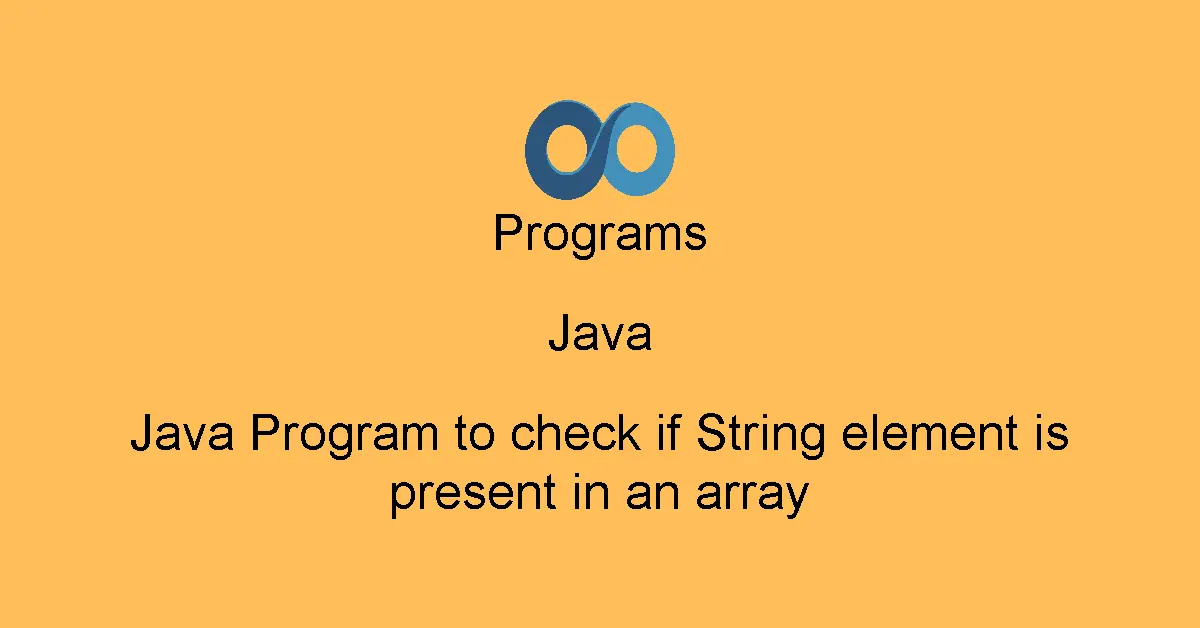 Java Program to check if String element is present in an array