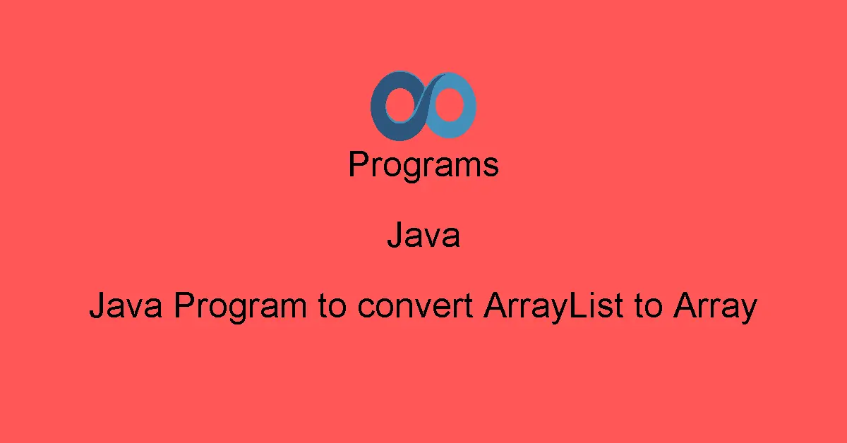 Java Program to convert ArrayList to Array