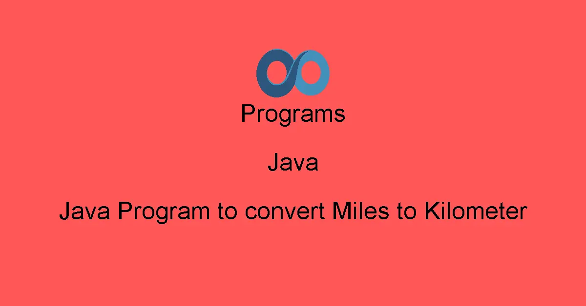 Java Program to convert Miles to Kilometer