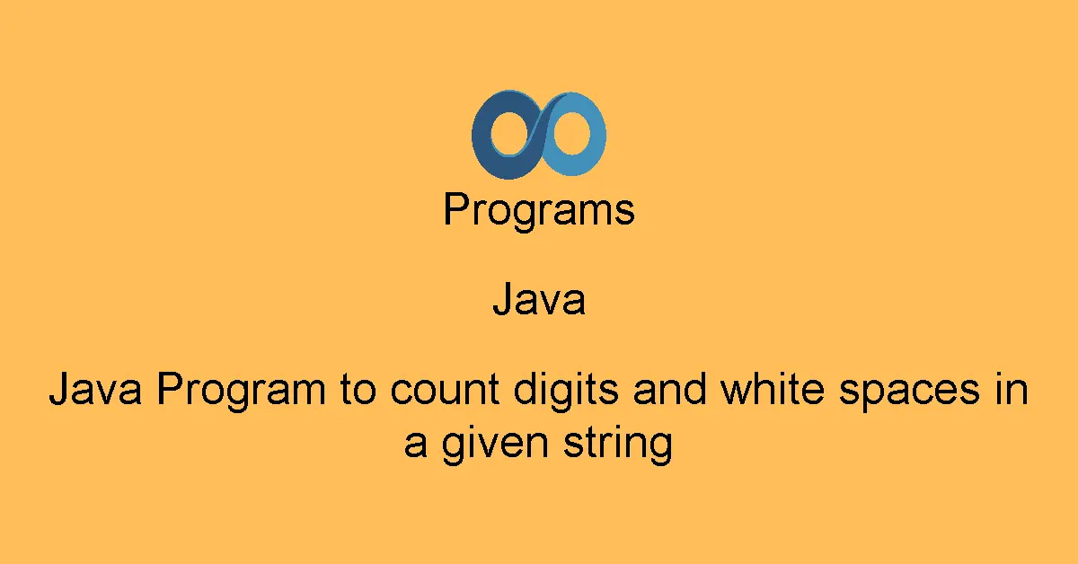 Java Program to count digits and white spaces in a given string