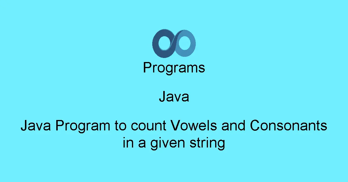 Java Program to count Vowels and Consonants in a given string