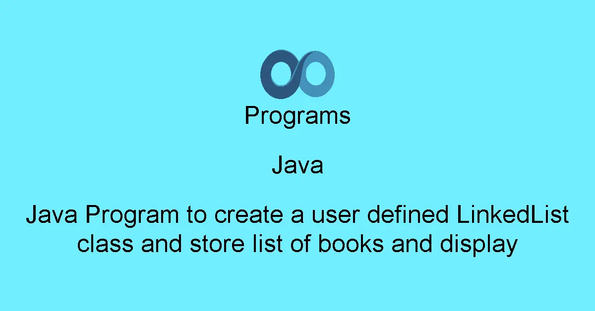 Java Program to create a user defined LinkedList class and store list of books and display